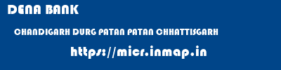 DENA BANK  CHANDIGARH DURG PATAN PATAN CHHATTISGARH  micr code